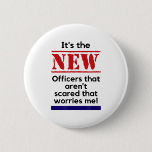 Cop Quote It's The New Officers That E Me Trooper  2 Inch Round Button