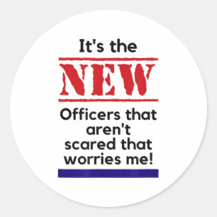 Cop Quote It's The New Officers That E Me Trooper  Classic Round Sticker
