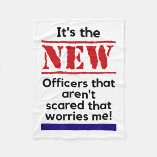 Cop Quote It's The New Officers That E Me Trooper  Fleece Blanket