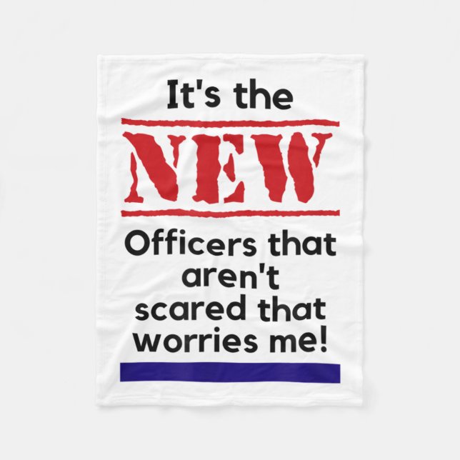 Cop Quote It's The New Officers That E Me Trooper  Fleece Blanket (Front)