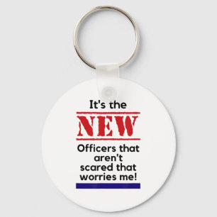 Cop Quote It's The New Officers That E Me Trooper Keychain