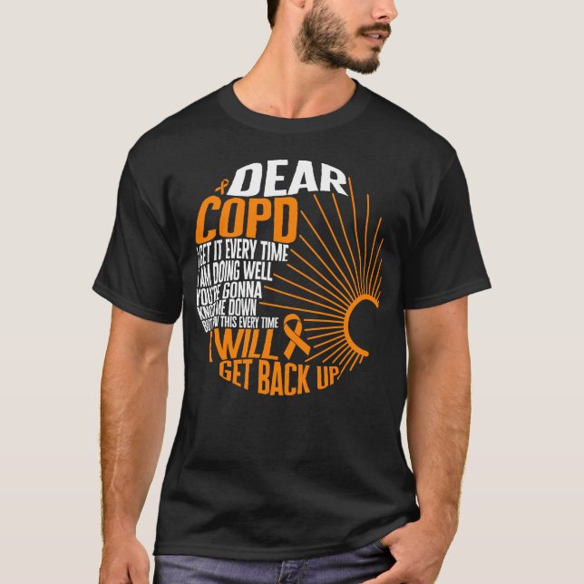 COPD Awareness Shirt, Dear COPD I Will Get Back T-Shirt (Front)