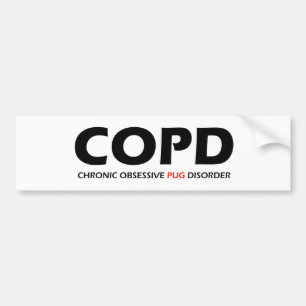 COPD - Chronic Obsessive Pug Disorder Bumper Sticker