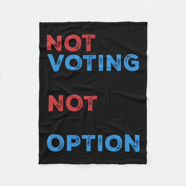 Copie De Not Voting Is Not An Option – Bold Statem Fleece Blanket (Front)