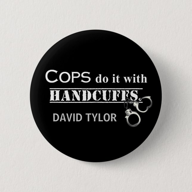 Cops do it! Funny Cops gifts 2 Inch Round Button (Front)