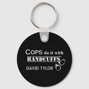 Cops do it! Funny Cops gifts Keychain