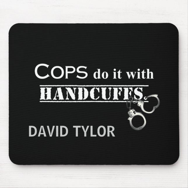 Cops do it! Funny Cops gifts Mouse Pad (Front)