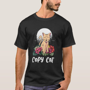 Copy Cat Cat Mom Humour Cat Dad Sarcastic Animal P T-Shirt
