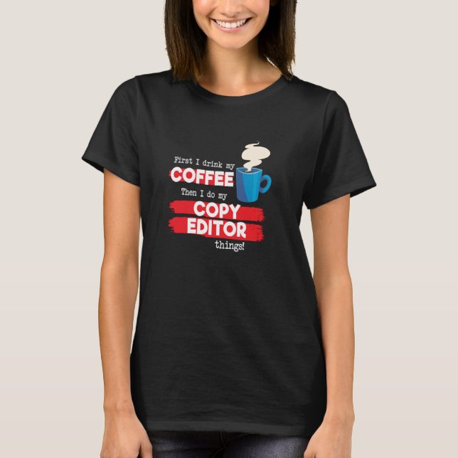 Copy Editor and Coffee   Appreciation T-Shirt (Front)