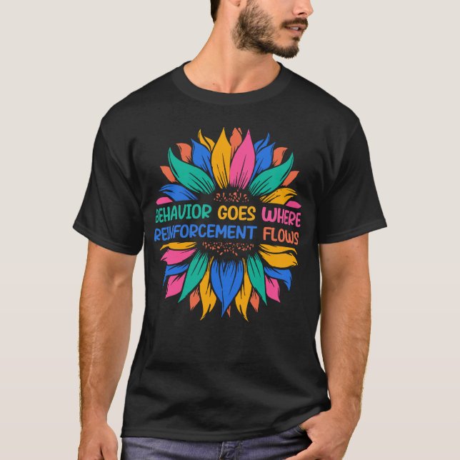 Copy of Behaviour Goes Where Reinforcement Flows T-Shirt (Front)