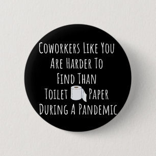Copy of Coworkers Like You Are Harder To Find Than 2 Inch Round Button