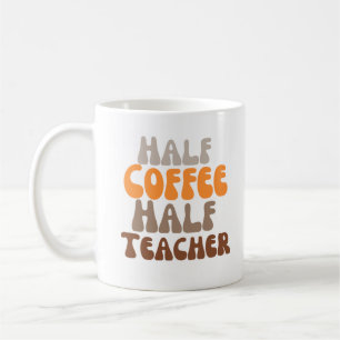 Copy of Half coffee Half teacher Coffee Mug