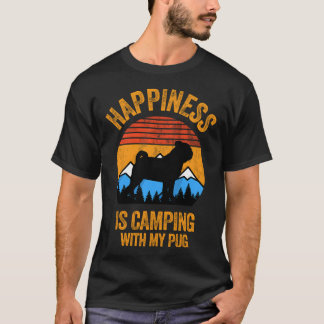 Copy of Happiness Is Camping With My Pug T-Shirt