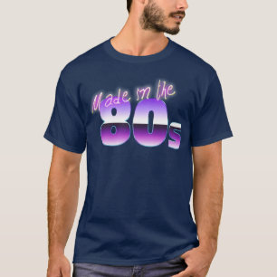 Copy of Made in the 80s T-Shirt
