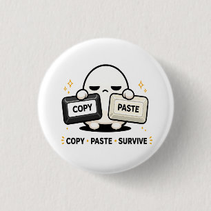 Copy Paste Survive - Funny Tech Coding Cute 1 Inch Round Button