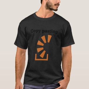 Copy Pasting Programming Coder Software Developer  T-Shirt