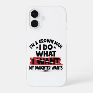Coque iPhone 16 Drôle, je suis un homme adulte, je fais ce que ma