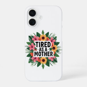 Coque iPhone 16 Fatiguée comme une mère Tropical Floral Tournesol 