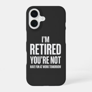 Coque iPhone 16 Funny Retirement  I'm Retired You're Not 