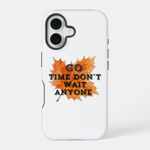 Coque iPhone 16 Go Time - Motivational Quote Design for the Fearle