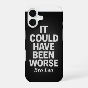 Coque iPhone 16 L'héritage de Bro Leo "Ça aurait pu être pire"