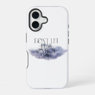 Coque iPhone 16 "Ne laissez pas la peur vous contrôler - Elégante 