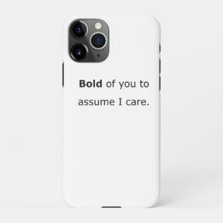 Coque iPhone 11Pro Audacieux de vous faire croire que je m'en soucie