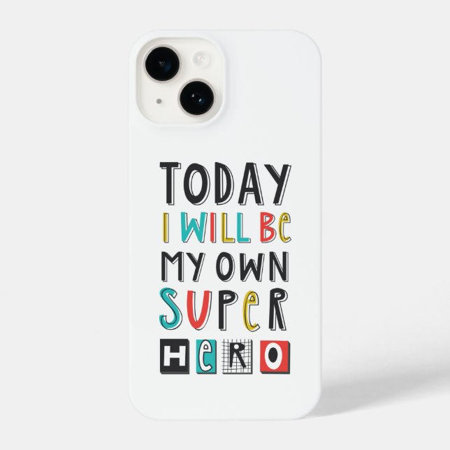 Coque iPhone Aujourd'hui, je serai mon propre super héros (Verso)