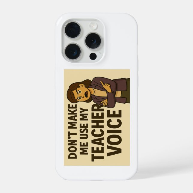 Coque iPhone Don't Make me use my Teacher Voice (Verso)
