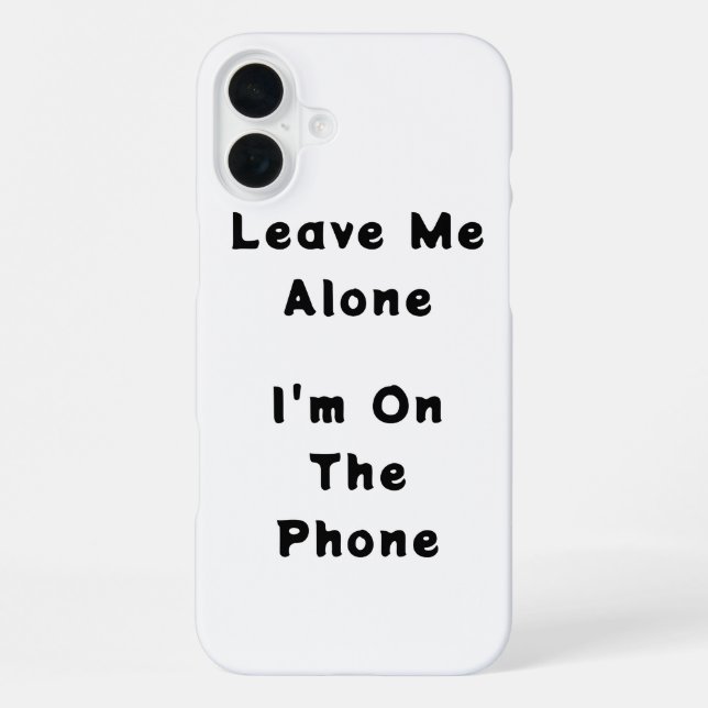 Coque iPhone IPhone 16 Plus "Leave Me Alone" funny case (Verso)