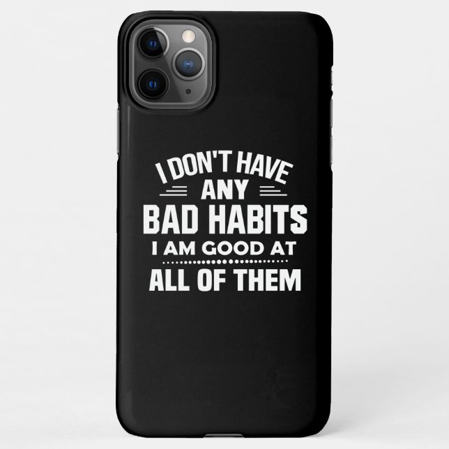 Coque iPhone Je n'ai aucune mauvaise habitude, je suis bon du t (Dos)