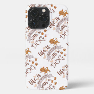 Etui iPhone 13 Pro La vie est meilleure avec un chien citation drôle 