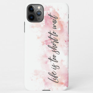 Coque iPhone 11Pro Max La vie est trop courte pour attendre