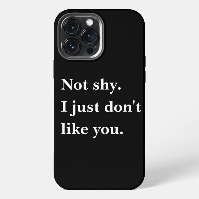 Coque iPhone Pas timide. Je n'aime simplement pas que vous disi (Verso)
