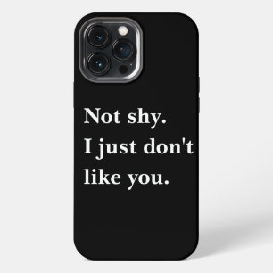 Etui iPhone 13 Pro Max Pas timide. Je n'aime simplement pas vos citations
