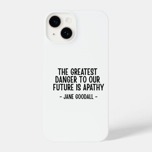 Coque iPhone The greatest danger to our future... Jane Goodall  (Verso)