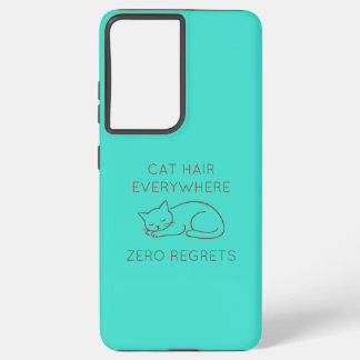 Coque Samsung Galaxy Cat hair everywhere zero regrets