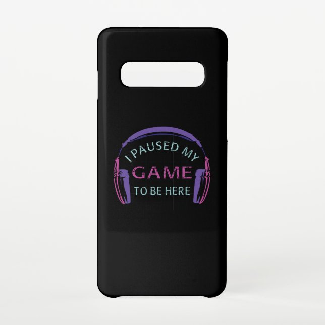 Coque Samsung Galaxy J'ai suspendu mon jeu pour être ici (Dos)
