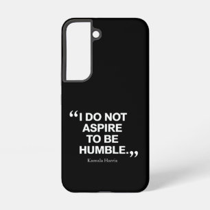 Coque Samsung Galaxy Je n'aspire pas à être humble Citation Kamala Harr
