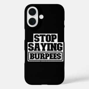 Coque Pour iPhone 16 Arrêtez de dire Burpees Équipement d'entraînement