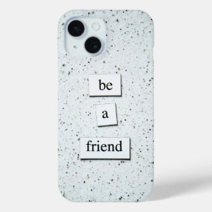Coque Pour iPhone 15 "Be a Friend - Inspiration Phone Case Design