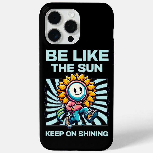 Coques Case-Mate iPhone Be Like The Sun, Keep On Shining (Verso)