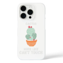 Cactus, Plus comme ne peut pas toucher.
