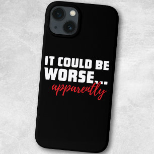 Case-Mate iPhone Case Cela pourrait être pire... Apparemment   Citation 