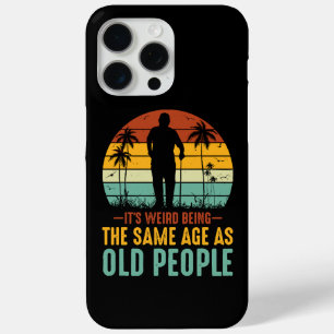 Coque iPhone 15 Pro Max C'est bizarre d'être le même âge que les personnes