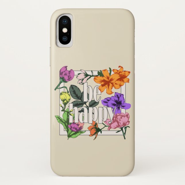 Coques Case-Mate iPhone Citation positive Be Happy and garden flowers (Dos)