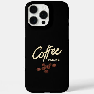 Coques iPhone 16 Pro Max Coffee Please Coffee Lover