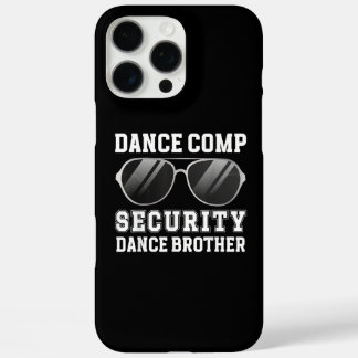 Coques iPhone 16 Pro Max Dance Comp Security Dance Brother Of A Dancer Brot