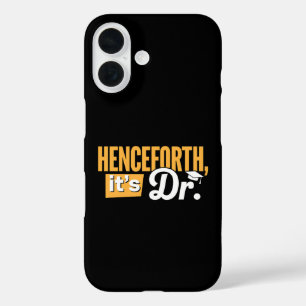 Coque Pour iPhone 16 Désormais c'est Dr diplômé de doctorat PhD
