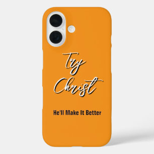 Coque Pour iPhone 16 Essayez Christ - Il fera mieux Orange
